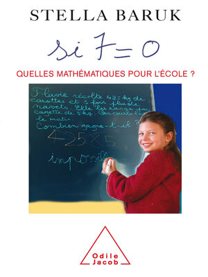 cover image of Si 7 = 0. Quelles mathématiques pour l'école ?